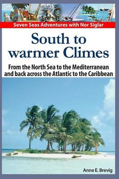 portada South to warmer Climes: From the North Sea to the Mediterranean and back across the Atlantic to the Caribbean. (en Inglés)