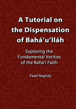 portada a tutorial on the dispensation of bah 'u'll h (in English)