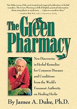 portada The Green Pharmacy: New Discoveries in Herbal Remedies for Common Diseases and Conditions from the World's Foremost Authority on Healing H (en Inglés)
