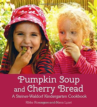 portada Pumpkin Soup and Cherry Bread: A Steiner-Waldorf Kindergarten Cookbook (en Inglés)