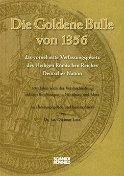 portada Die Goldene Bulle von 1356 - das Vornehmste Verfassungsgesetz des Heiligen Römischen Reiches Deutscher Nation (en Latin)