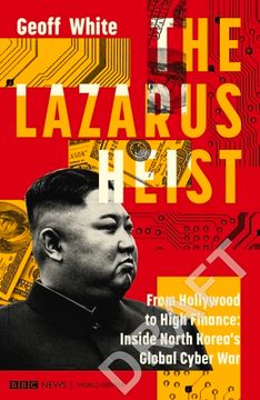 portada The Lazarus Heist: From Hollywood to High Finance: Inside North Korea'S Global Cyber war (en Inglés)