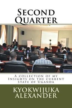 portada Second Quarter: A collection of my Insights on the current state of Uganda