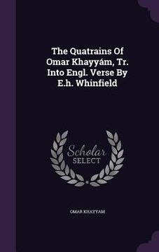 portada The Quatrains Of Omar Khayyám, Tr. Into Engl. Verse By E.h. Whinfield