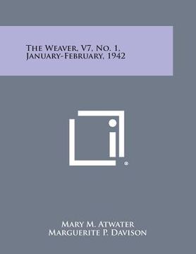 portada The Weaver, V7, No. 1, January-February, 1942 (en Inglés)