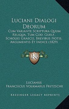 portada luciani dialogi deorum: cum variante scriptura quum reliqua, tum cod. guelf., scholiis graecis, brevibus notis, argumentis et indice (1829) (en Inglés)