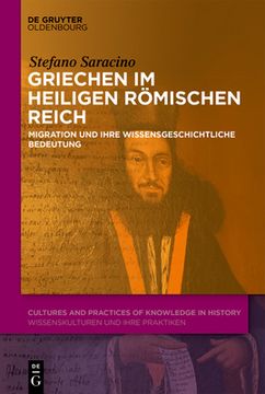 portada Griechen Im Heiligen Römischen Reich: Migration Und Ihre Wissensgeschichtliche Bedeutung (en Alemán)