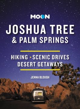 portada Moon Joshua Tree & Palm Springs: Hiking, Scenic Drives, Desert Getaways (Travel Guide) (en Inglés)