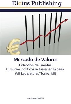 portada Mercado de Valores: Colección de Fuentes.  Discursos políticos actuales en España.  (VII Legislatura / Tomo 1/II)