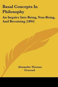 portada basal concepts in philosophy: an inquiry into being, non-being, and becoming (1894) (en Inglés)