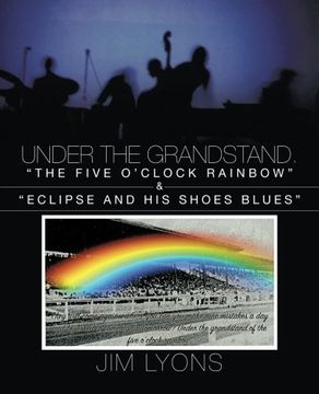 portada Under the Grandstand. "The Five O'clock Rainbow" & "Eclipse and his Shoes Blues" (en Inglés)