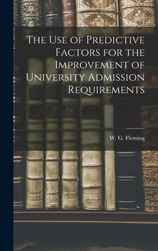 portada The Use of Predictive Factors for the Improvement of University Admission Requirements (en Inglés)