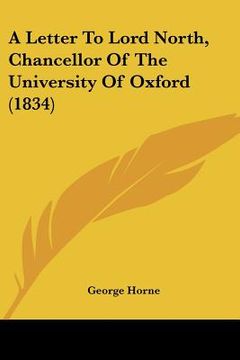 portada a letter to lord north, chancellor of the university of oxford (1834)