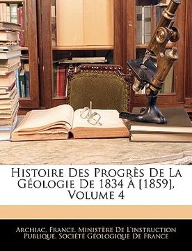 portada Histoire Des Progrès De La Géologie De 1834 À [1859], Volume 4 (in French)