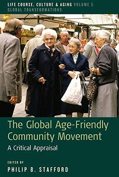 portada The Global Age-Friendly Community Movement: A Critical Appraisal (Life Course, Culture and Aging: Global Transformations) (en Inglés)
