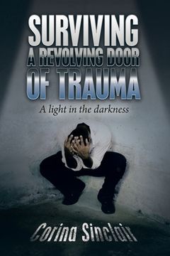 portada Surviving a Revolving Door of Trauma: A Light in the Darkness (en Inglés)