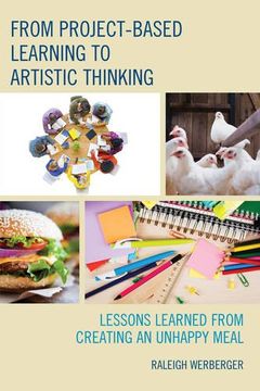 portada From Project-Based Learning to Artistic Thinking: Lessons Learned from Creating An UnHappy Meal