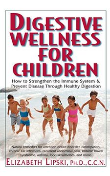 portada Digestive Wellness for Children: How to Stengthen the Immune System & Prevent Disease Through Healthy Digestion (en Inglés)