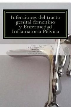 portada Infecciones del tracto genital femenino y Enfermedad Inflamatoria Pelvica: Actualización del abordaje diagnóstico y terapéutico