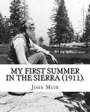 portada My First Summer in the Sierra (1911). By: John Muir, Illustrated By: Hebert W. Gleason (Photographs): John Muir ( April 21, 1838 - December 24, 1914) (en Inglés)