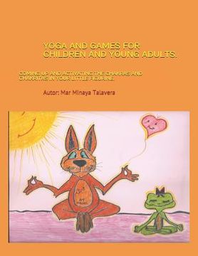 portada Yoga and Games for Children and Young Adults.: Coming up and activating the chakras and chakritas in your little figurine (en Inglés)