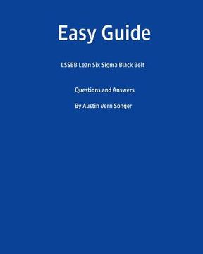portada Easy Guide: Lssbb Lean Six SIGMA Black Belt: Questions and Answers (en Inglés)