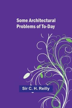 portada Some architectural problems of to-day (en Inglés)