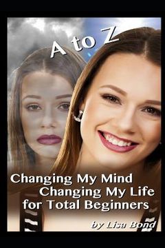 portada A to Z Changing My Mind Changing My Life for Total Beginners