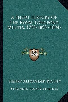portada a short history of the royal longford militia, 1793-1893 (1894) (in English)