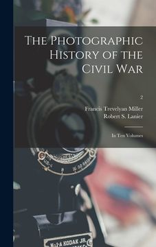 portada The Photographic History of the Civil War: in Ten Volumes; 2 (en Inglés)