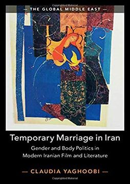portada Temporary Marriage in Iran: Gender and Body Politics in Modern Iranian Film and Literature (The Global Middle East) (en Inglés)