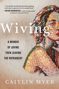 portada Wiving: A Memoir of Loving Then Leaving the Patriarchy (en Inglés)