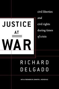 portada Justice at War: Civil Liberties and Civil Rights During Times of Crisis 