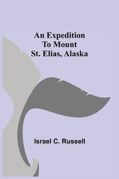 portada An Expedition to Mount St. Elias, Alaska (en Inglés)