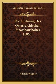portada Die Ordnung Des Osterreichischen Staatshaushaltes (1863) (en Alemán)