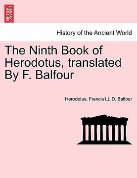 portada the ninth book of herodotus, translated by f. balfour (in English)