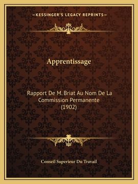 portada Apprentissage: Rapport De M. Briat Au Nom De La Commission Permanente (1902) (en Francés)