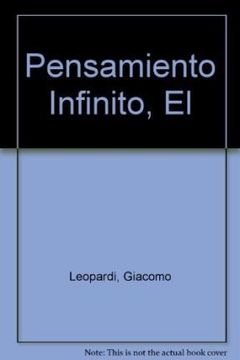 portada El Pensamiento Infinito: Cronologias, Cantos, Opusculos Morales, Pensamientos (in Spanish)