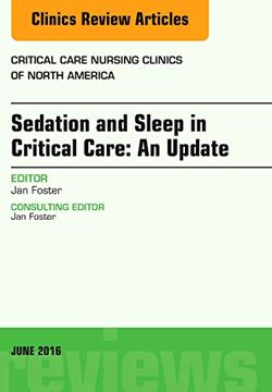 portada Sedation and Sleep in Critical Care: An Update, an Issue of Critical Care Nursing Clinics (Volume 28-2) (The Clinics: Nursing, Volume 28-2) (en Inglés)