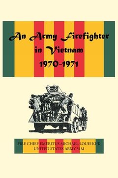 portada An Army Firefighter in Vietnam 1970-1971 (in English)