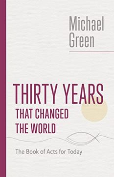 portada Thirty Years That Changed the World: The Book of Acts for Today (The Eerdmans Michael Green Collection) 