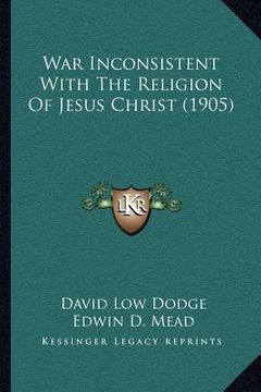 portada war inconsistent with the religion of jesus christ (1905) (in English)