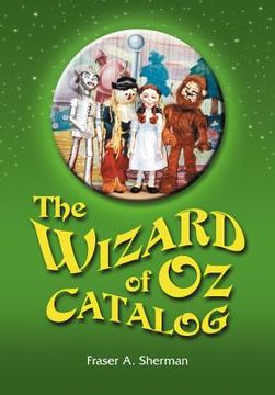 portada the wizard of oz catalog: l. frank baum's novel, its sequels and their adaptations for stage, television, movies, radio, music videos, comic boo (en Inglés)