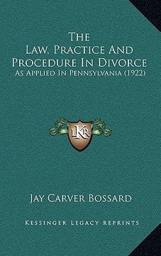 portada the law, practice and procedure in divorce: as applied in pennsylvania (1922) (en Inglés)