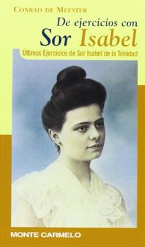 De ejercicios con Sor Isabel: Últimos ejercicios de Sor Isabel de la Trinidad (KARMEL) (in Spanish)