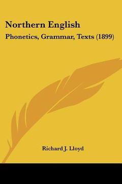 portada northern english: phonetics, grammar, texts (1899) (en Inglés)