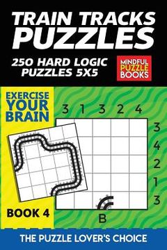 portada Train Tracks Puzzles: 250 Hard Logic Puzzles 5x5 (en Inglés)