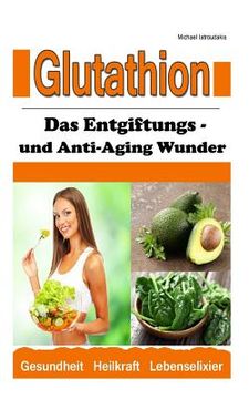 portada Glutathion: Das Entgiftungs- und Anti-Aging Wunder (Demenz, Rheuma, Burn-Out / WISSEN KOMPAKT) (en Alemán)