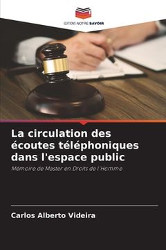 portada La circulation des écoutes téléphoniques dans l'espace public (en Francés)