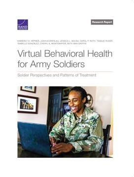 portada Virtual Behavioral Health for Army Soldiers: Soldier Perspectives and Patterns of Treatment (en Inglés)